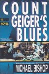 Bishop, Michael - Count Geiger's Blues