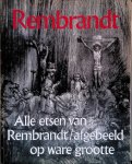 Schwartz, Gary - Rembrandt. Alle etsen van Rembrandt afgebeeld op ware grootte