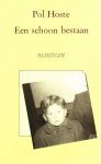 Pol Hoste - Een schoon bestaan