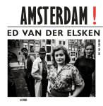 Ed Elsken - Amsterdam! Oude Foto'S 1947-1970