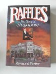 Flower, Raymond - Raffles The story of Singapore (veel foto's) met kranteknipsel