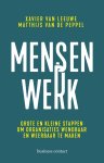 Xavier van Leeuwe, Matthijs van de Peppel - Mensenwerk Grote en kleine stappen om organisaties wendbaar en weerbaar te maken