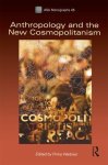 Pnina Werbner - Anthropology And The New Cosmopolitanism
