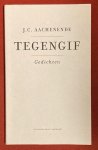 Aachenende, J.C. - Tegengif : gepeperde gedichten uit de vorige eeuw und zehn Deutsche Gedichte et vingt-quatre poemes francais with three short English poems