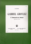 Grovlez, Gabriel, Sheet music voor piano - L'Almmanach aux Images