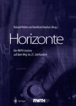 Walter, Roland und Burkhard Rauhut (Hrsg.): - Horizonte : Die RWTH Aachen auf dem Weg ins 21. Jahrhundert .