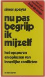 Simon Speyer - Nu pas begrijp ik mijzelf : het opsporen en oplossen van innerlijke conflicten