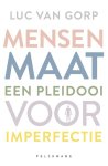 Luc Van Gorp 248956 - Mensenmaat Een pleidooi voor imperfectie
