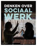 Peter Raeymaeckers; Jeroen Gradener; Sylvie Dam; Mieke Schrooten; Pieter Cools; Kristel Driessens; Johan Boxstaens; Marc Hoijtink; Sjoukje Botman; Michel Tirions - Denken Over Sociaal Werk