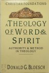 Donald G. Bloesch - A Theology of Word & Spirit Authority and method in theology