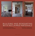 PAUWELS, WIM. - Building and Renovating with Reclaimed Materials / Construire & renover avec des materiaux anciens / Bouwen en verbouwen met oude materialen