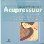 Beresford-Cooke, Carola - Acupressuur: Een praktische gids voor een gezondere manier van leven zonder stress