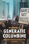 Hans Klis - Generatie Columbine Opgroeien met school shootings in Amerika
