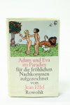 Effel, Jean - Adam und Eva im Paradies. Fur die frohlichen nachkommen aufgezeichnet von Jean Effel