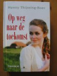 Thijssing-Boer, Henny - Op weg naar de toekomst / trilogie bevat: Melodie uit de verte ; Een fluistering in de wind ; Toen de echo zweeg Thijssing-Boer, Henny - Op weg naar de toekomst / trilogie bevat: Melodie uit de verte ; Een fluistering in de wind ; Toen de echo zweeg