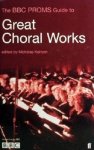 Kenyon, Nicholas - BBC Proms Pocket Guide to Great Choral Works