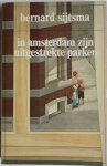 Sijtsma, Bernard - In Amsterdam zijn uitgestrekte parken