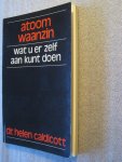 Caldicott, Dr. Helen - Atoomwaanzin / Wat u er zelf aan kunt doen