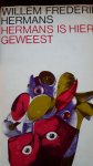 Hermans, Willem Frederik - Hermans is hier geweest