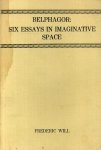 Will, Frederic - Belphagor: Six Essays in Imaginative Space.