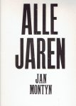 MONTYN, Jan - Jan Montyn - Alle jaren - [Gedichten] - [Gesigneerd / nr. h.s. 1/7].