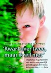 Beems , Thijs . & Gerry van Vugt . [ isbn  9789055946181 ] - 'Kwart over Twee , Maar ik Wil niet' . ( Ongekende mogelijkheden voor autisten en geestelijk gehandicapten door stimulering van hun en ons brein . )  Max is een autistische jongen van 12, die tegen alle diagnosen in plotseling toch gaat praten.  -