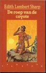 Lambert Sharp Edith .. Vertaling door Miep Diekmann .. Illustraties door Dick de Wilde. - De roep van de Coyote.
