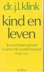 Klink, J.L. - Kind en leven - ''Ik weet helemaal niet waarom de wereld bestaat'' (meisje, 5 jaar)