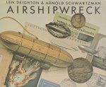 Len Deighton, Arnold Schwartzman - Airshipwreck