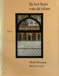 Henk Driessen [Red.] - In het huis van de Islam geografie, geschiedenis, geloofsleer, cultuur, economie, politiek