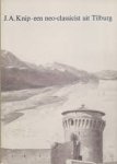  - J.A. Knip . Een neo-classicist uit Tilburg. Catalogus bij de tentoonstelling geheouden 23 Mei - 13 Juni in La Barrique