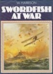 Harrison, W - Swordfish at War