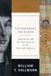 William T. Vollmann - Uncentering the Earth William T. Vollmann - Uncentering the Earth