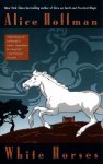 Hoffman, Alice - White Horses