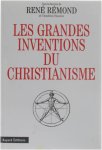 René Rémond - Les grandes inventions du Christianisme