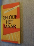 Meynen, Ds. Jan - Geloof het maar Meynen, Ds. Jan - Geloof het maar