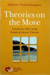Sebnem Susam-Sarajeva - Theories on the Move Translation’s Role in the Travels of Literary Theories