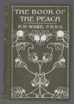H W Ward - The book of the peach : being a practical handbook on the cultivation of the peach under glass and out-of-doors