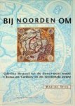 Spies, M - Bij Noorden Om Olivier Brunel en de doorvaart naar China en Cathay in de Zestiende eeuw