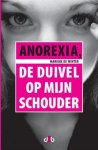 Winter , Marieke de . [ isbn 9789078905448 ] inv  2816 - Anorexia . ( De duivel op mijn schouder . ) Dit is het huiveringwekkende relaas van de vijftienjarige Marieke. Op haar eerste wandeling wordt zij door haar lotgenoten voortgeduwd... in een rolstoel. Ze weegt dan nog maar 36 kilo.  -