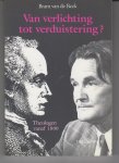 Beek, A. van de - Bram van de Beek - VAN VERLICHTING TOT VERDUISTERING ? -  theologen vanaf 1800