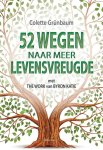 Colette Grünbaum - 52 wegen naar meer levensvreugde. Met “The Work” van Byron Katie met THE WORK van BYRON KATIE