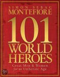 Simon Sebag Montefiore - 101 World Heroes
