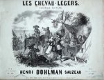 Bohlman-Sauzeau, Henri: - Les chevau-légers. Quadrille fanfare. Piano et accomp.