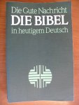 Deutsche Bibelgesellschaft - Die Gute Nachricht Die bibel in heutigem Deutsch