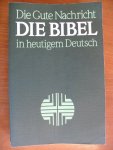 Deutsche Bibelgesellschaft - Die Gute Nachricht Die bibel in heutigem Deutsch