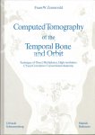 Zonneveld, Frans W. - Computed Tomography of the Tempral Bone and Orbit