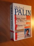 Palin, Michael - Halfway to Hollywood. Diaries 1980-1988