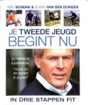 Schenk, Ard / Dungen, Edwin van den - Je tweede jeugd begint nu. In drie stappen fit.