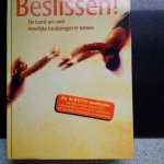 Murnighan, J. Keith & Mowen, John C. - Beslissen! De kunst om snel moeilijke beslissingen te  nemen